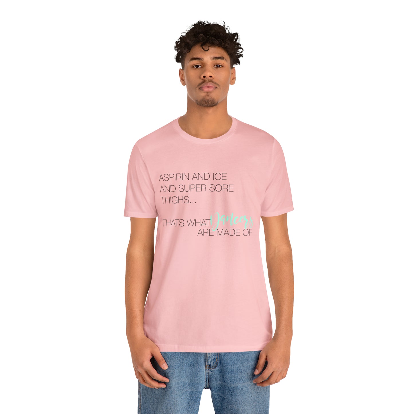Aspirin and Ice and Super Sore Thighs, That's What Dancers are Made of Funny Dance Shirt Light