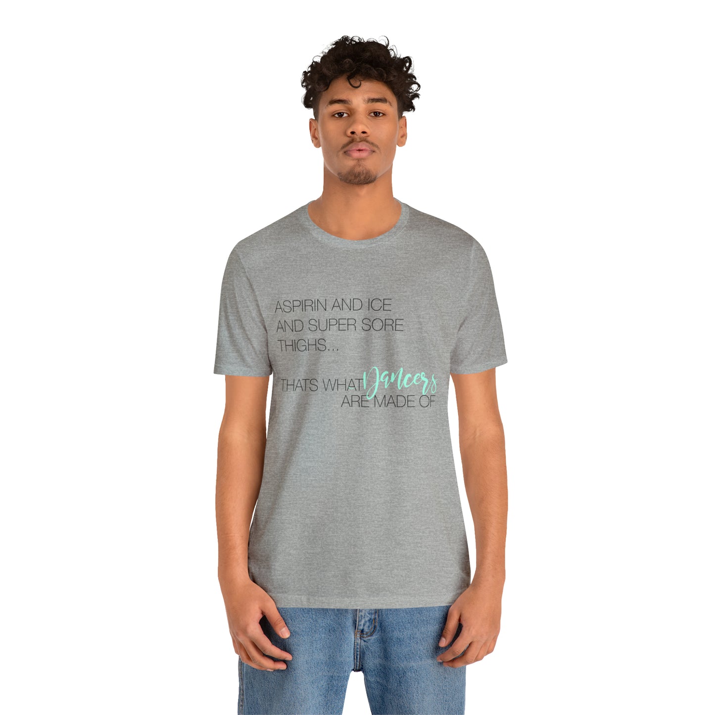 Aspirin and Ice and Super Sore Thighs, That's What Dancers are Made of Funny Dance Shirt Light